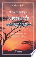 Mettre en pratique Le pouvoir du moment présent