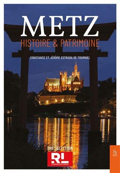 Metz - Histoire & Patrimoine