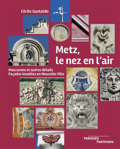 Metz, le nez en l'air Mascarons et autres détails