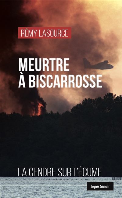Meurtre a biscarrosse (geste)  (coll. geste noir) La cendre sur l'écume