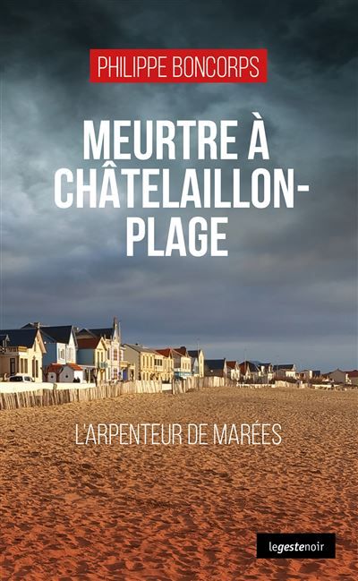 Meurtre a chatelaillon-plage - l'arpenteur de marees (coll. geste noir)