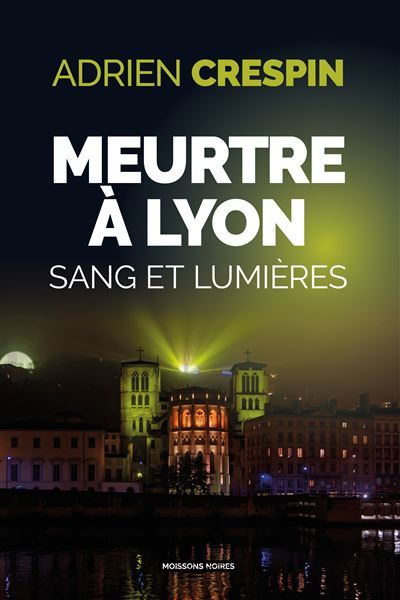 Meurtre à Lyon Sang et lumières