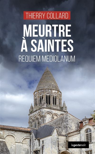 Meurtre a saintes  - requiem mediolanum (coll. geste noir) Requiem Mediolanum