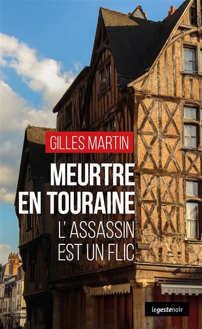Meurtre en touraine - l'assassin est un flic L'assassin est un flic