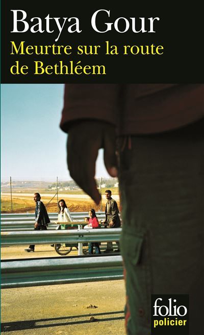 Meurtre sur la route de Bethléem Une enquête du commissaire Michaël Ohayon