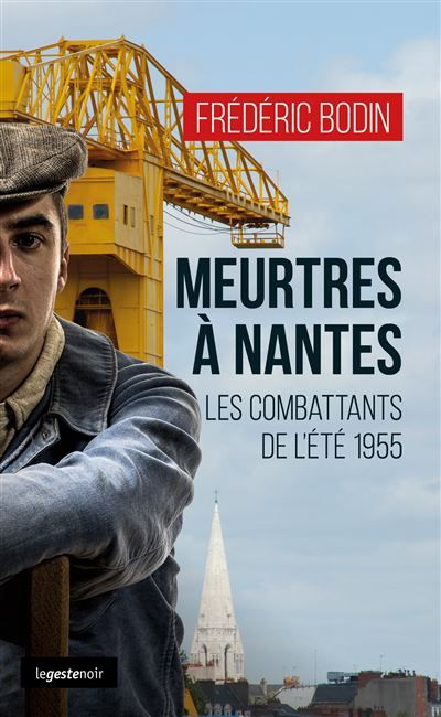 Meurtres à nantes - les combattants de l'été 1955 Combattants de l'été 1955