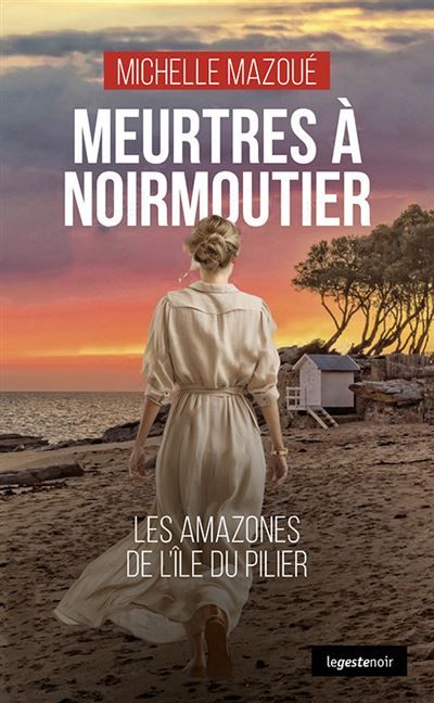 Meurtres a noirmoutier (coll. geste noir) Les amazones de l'Île du Pilier