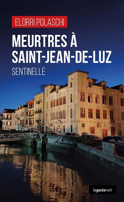 Meurtres a saint-jean-de-luz (geste) (coll. geste noir) sentinelle Sentinelle