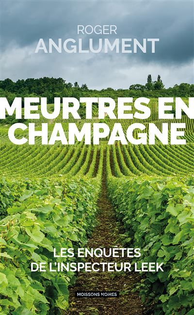 Meurtres en champagne Les enquêtes de l'inspecteur Leek