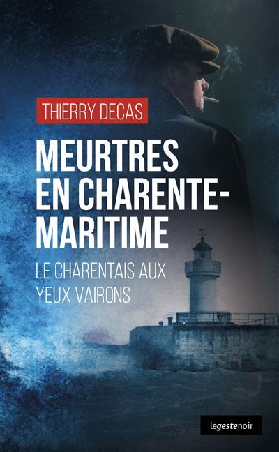 Meurtres en charente-maritime (geste) - le charentais aux yeux vairons (coll. ge Le Charentais aux yeux vairons