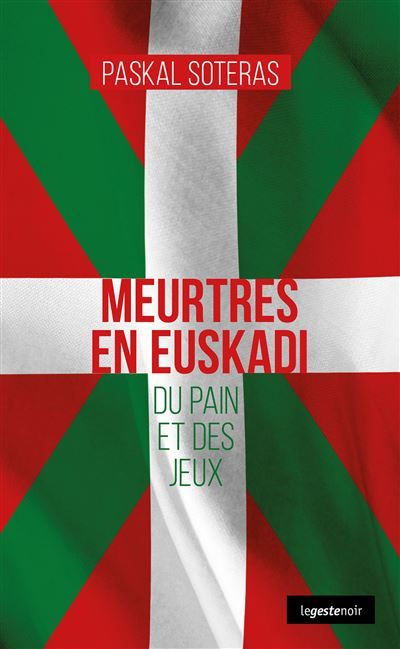 Meurtres en euskadi - du pain et des jeux (coll. geste noir) Du pain et des jeux