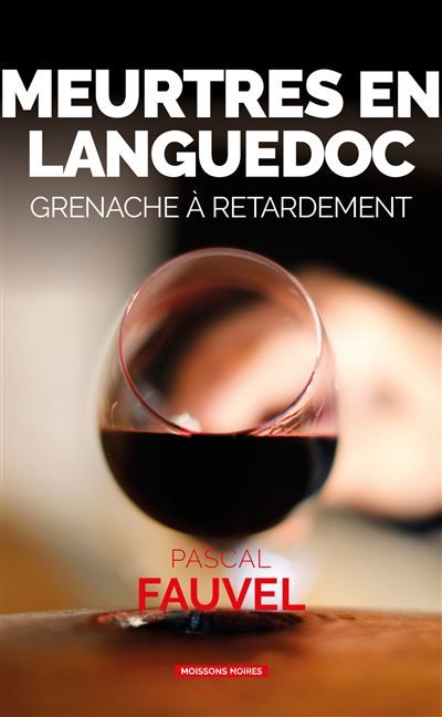 Meurtres en Languedoc Grenache à retardement