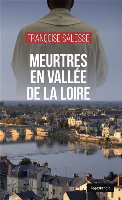 Meurtres en vallee de la loire (geste)  (coll. geste noir)