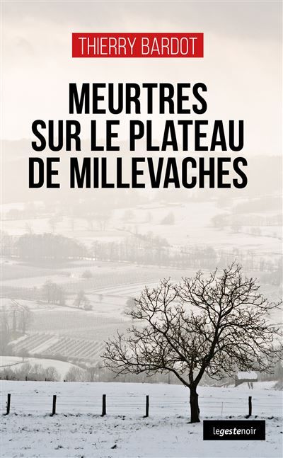 Meurtres sur le plateau de millevaches (coll. geste noir)