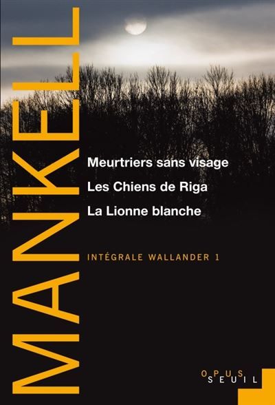Meurtriers sans visage, Les Chiens de Riga, La Lionne blanche Intégrale Wallander 1