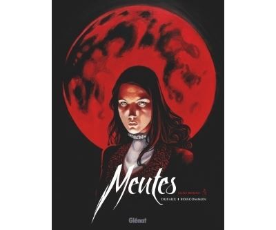 Meutes - Tome 02 Lune Rouge 2/2