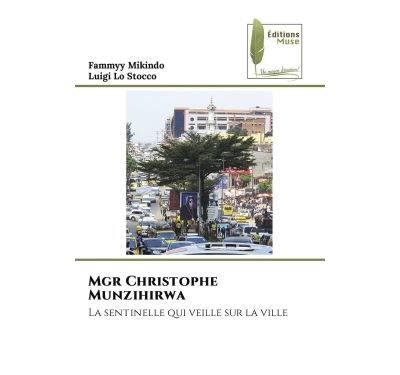 Mgr Christophe Munzihirwa La sentinelle qui veille sur la ville