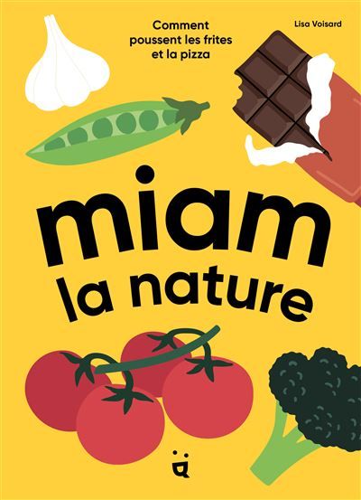 Miam la nature Comment poussent les frites et la pizza