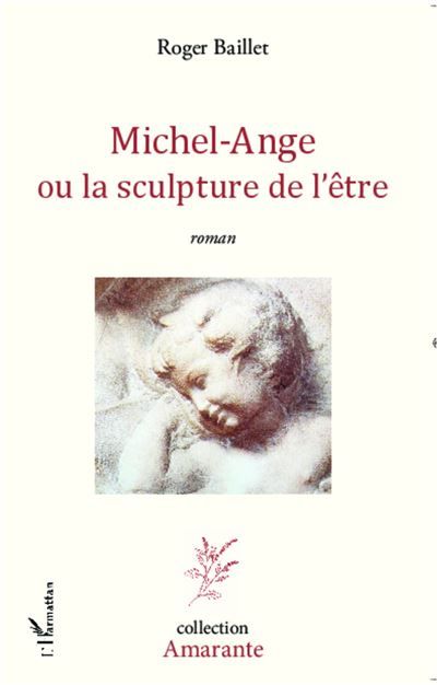 Michel-Ange ou la sculpture de l'être Roman