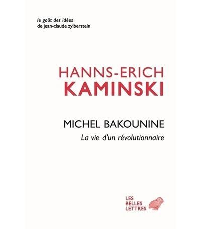 Michel Bakounine, la vie d'un révolutionnaire