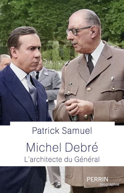 Michel Debré - Le maître d'oeuvre du Général