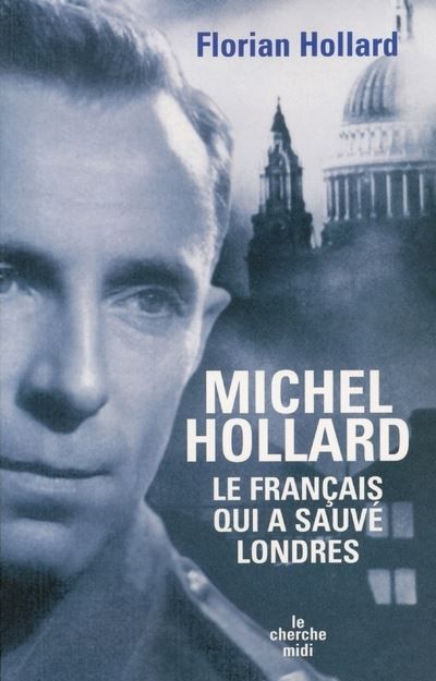 Michel Hollard, le français qui a sauvé Londres Le français qui a sauvé Londres