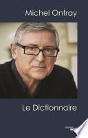 Michel Onfray, le dictionnaire