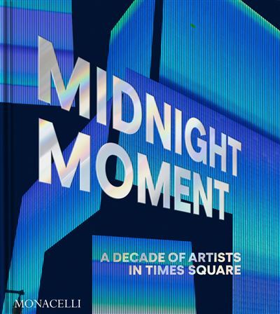 Midnight moment A decade of artists in Times Square