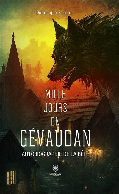 Mille jours en Gévaudan Autobiographie de la Bête