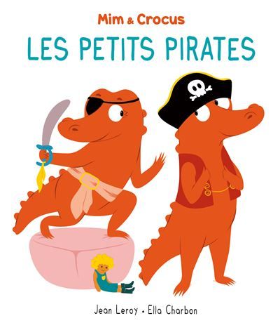 Mim et Crocus : Les petits pirates - Ella Charbon