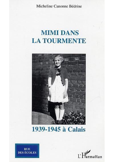 Mimi dans la tourmente 1939-1945 à Calais