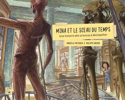 Mina et le sceau du temps Une histoire des sciences à Montpellier