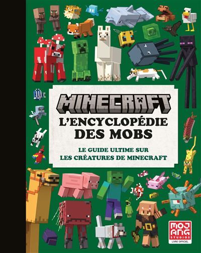 Minecraft, l'encyclopédie des mobs Le guide ultime sur les créatures de Minecraft