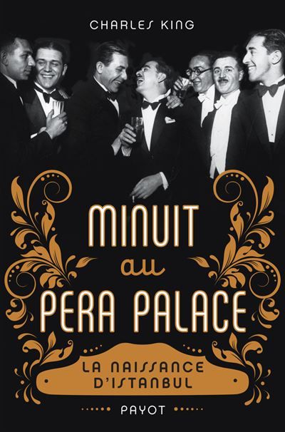Minuit au Pera Palace La naissance d'Istanbul
