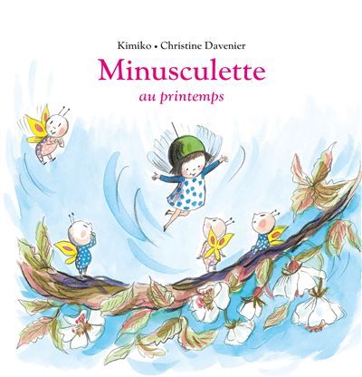 Minusculette au printemps - Christine Davenier