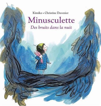 Minusculette, des bruits dans la nuit - Christine Davenier