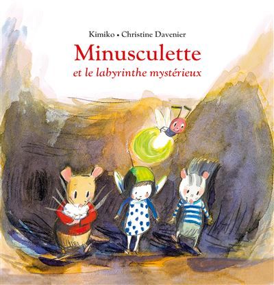 Minusculette et le labyrinthe mystérieux - Christine Davenier