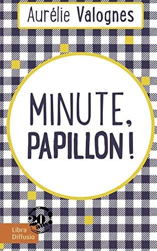 Minute, papillon!