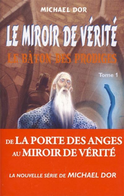 Miroir de verite (le) t1. le baton des prodiges Le bâton des Prodiges