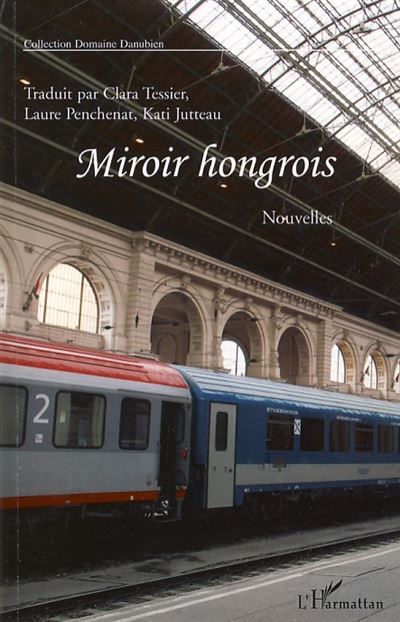 Miroir hongrois Onze nouvelles Recueil conçu par - Recueil conçu par