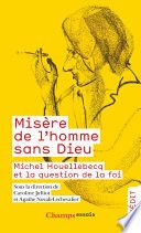 Misère de l'homme sans Dieu. Michel Houellebecq et la question de la foi