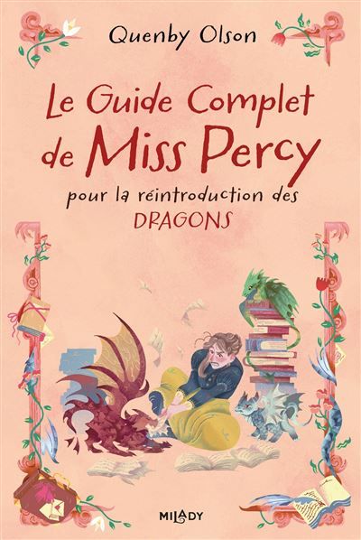 Miss Percy, T3 : Le Guide complet de Miss Percy Pour la réintroduction des dragons