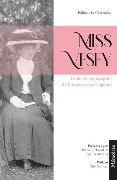 Miss Vesey Une dame de compagnie de l'impératrice Eugénie