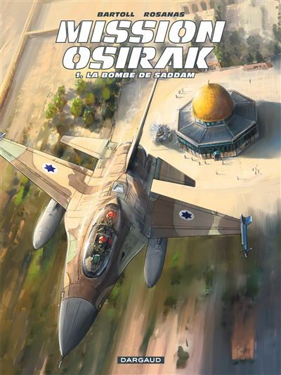 Mission Osirak - Tome 1 - La Bombe de Saddam - Ramon Rosanas