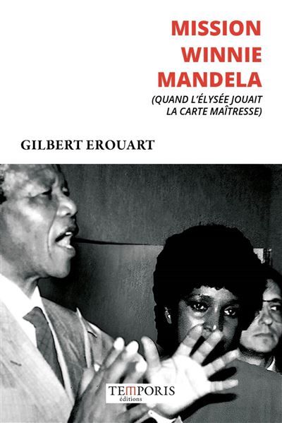 Mission Winnie Mandela Quand l'Elysée jouait la carte maitresse