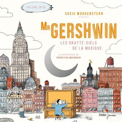 Mister Gershwin, les gratte-ciels de la musique Les gratte-ciels de la musique