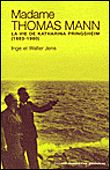 Mme Thomas Mann La Vie de Katia Springsheim