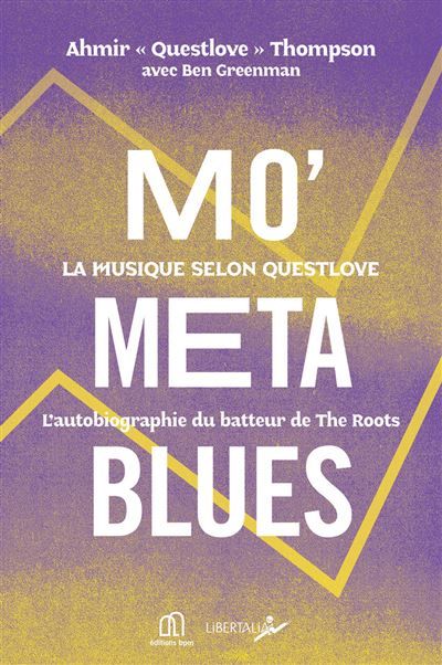 Mo' Meta Blues, la musique selon Questlove LÂ´Autobiographie du batteur de The Roots