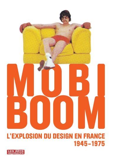 Mobi Boom L'explosion du design en France, 1945 - 1975