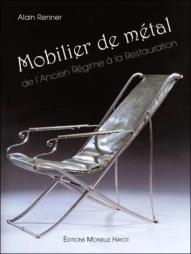 Mobilier de métal - de l'Ancien Régime à la Restauration De l'Ancien régime à la Restauration